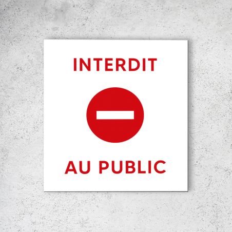 Pictogramme panneau signalétique format 20 cm x 20 cm en Dibond Blanc Picto Rouge - Modèle Interdit au Public