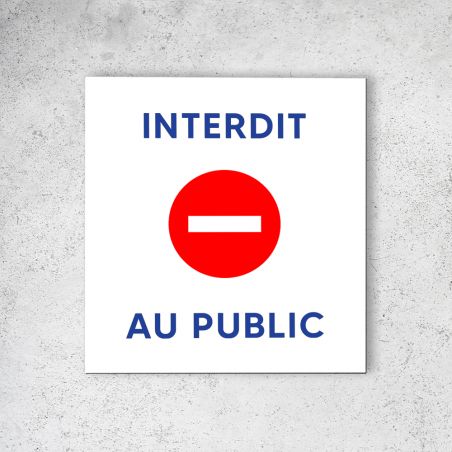 Pictogramme panneau signalétique format 20 cm x 20 cm en Dibond Blanc Picto Bleu - Modèle Interdit au Public