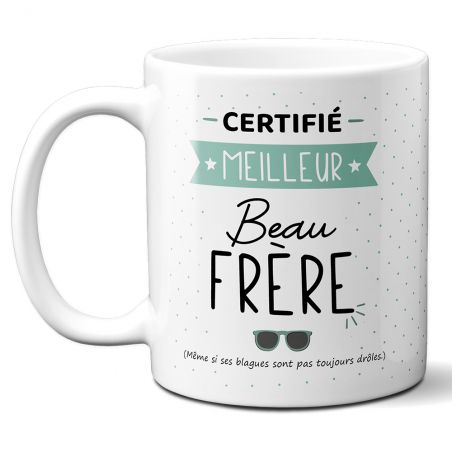 Mug Certifié Meilleur Beau Frère - Tasse cadeau Anniversaire ou Noël - 33 cL, Céramique - Imprimé en France