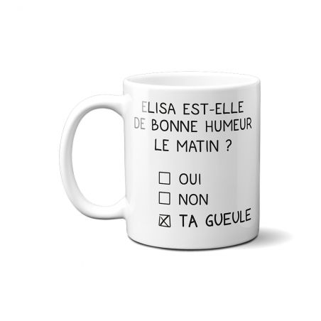 Mug humour Bonne humeur du matin - Ta gueule Personnalisable - Idée cadeau rigolo pour anniversaire 