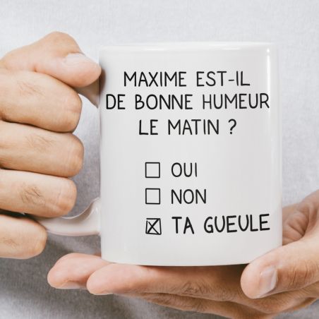 Mug humour Bonne humeur du matin - Ta gueule Personnalisable - Idée cadeau rigolo pour anniversaire 