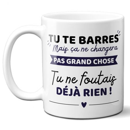 Mug Humour Départ Collègue - Cadeau départ à la Retraite rigolo - Tu te barres mais Tu ne foutais pas grand chose