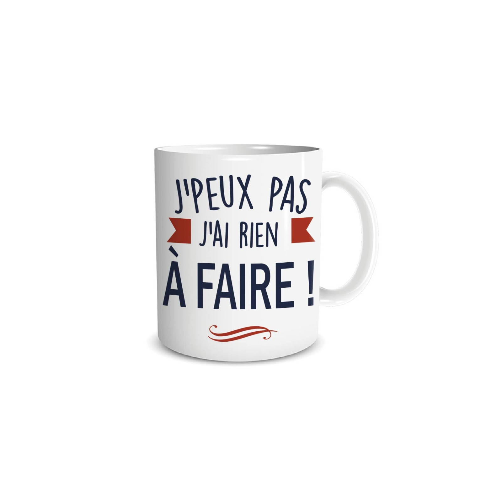 Mug humour Mug "J'peux pas ...j'ai rien a faire" - 33 cl, céramique - Imprimé en France