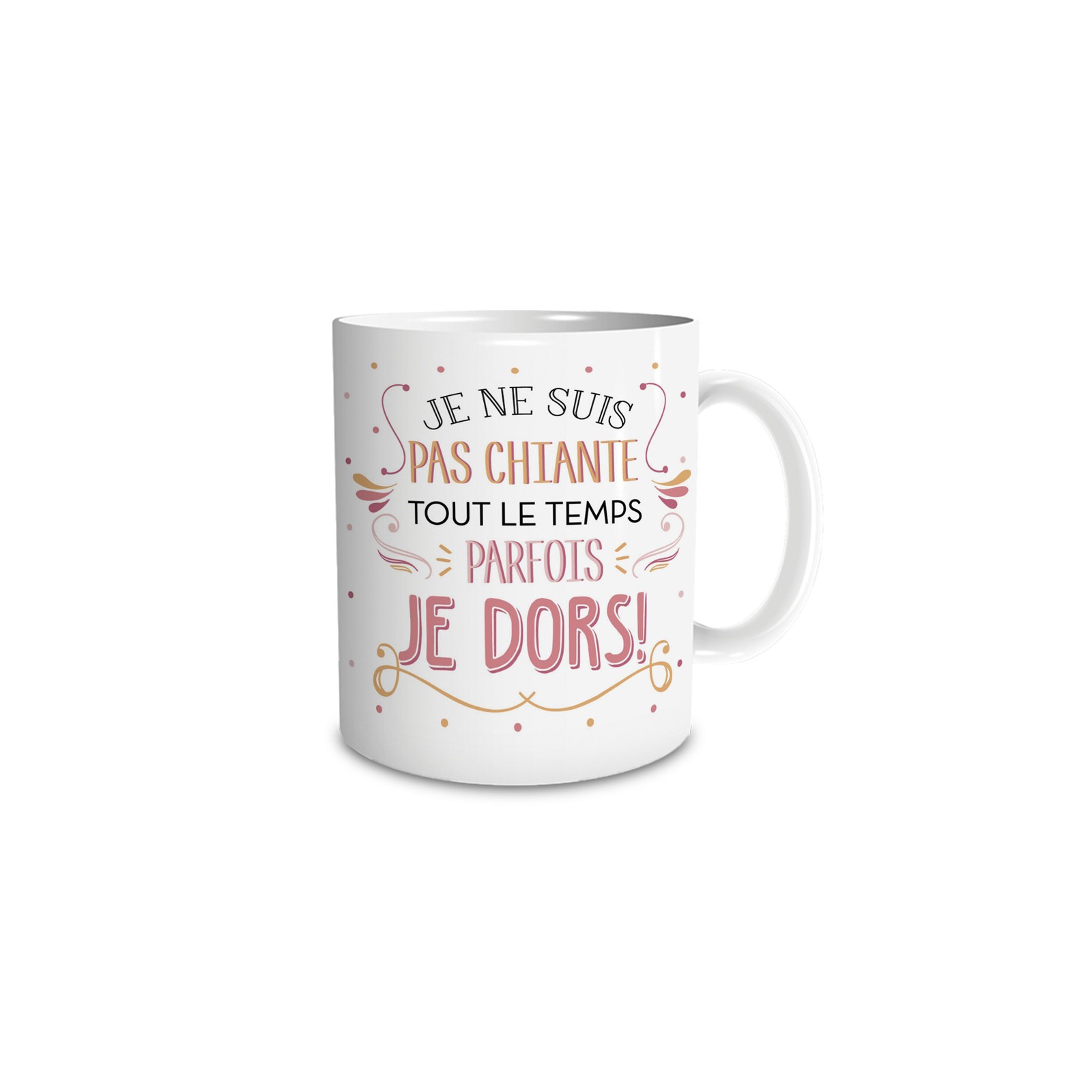 Mug humour Mug "Je ne suis pas chiante tout le temps parfois je dors" - 33 cl, céramique - Imprimé en France