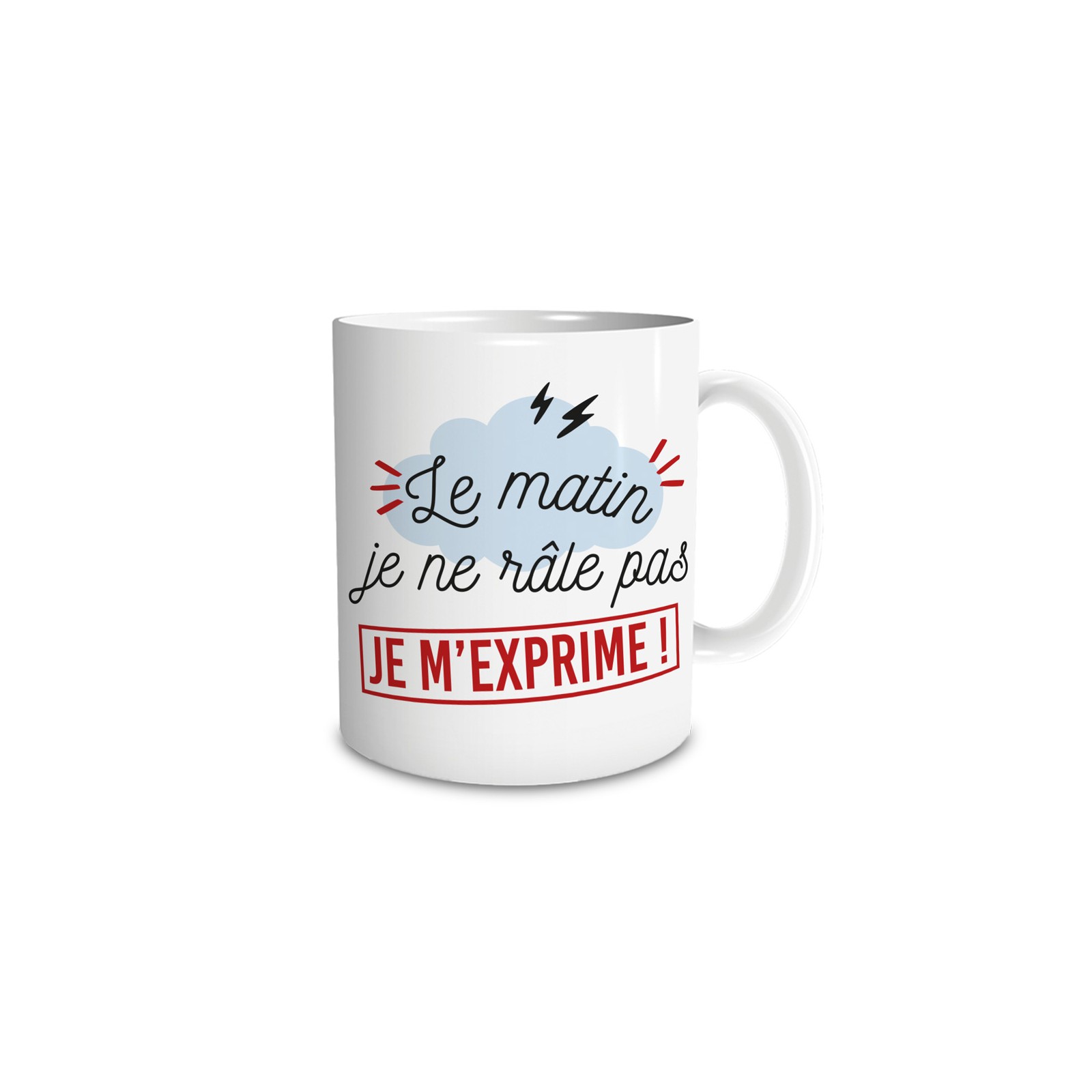 Mug humour "Le matin je ne râle pas, je m'exprime" - 33 cl, céramique - Imprimé en France