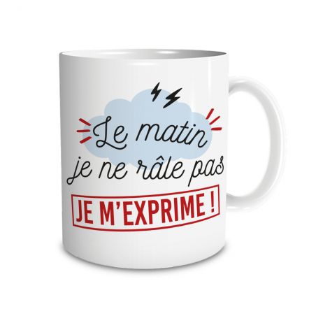 Mug humour "Le matin je ne râle pas, je m'exprime" - 33 cl, céramique - Imprimé en France