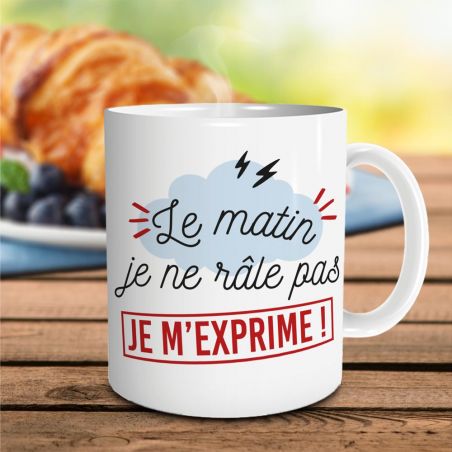 Mug humour "Le matin je ne râle pas, je m'exprime" - 33 cl, céramique - Imprimé en France