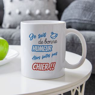 Mug humour "Je suis de bonne humeur alors faites pas chier" - 33 cl, céramique - Imprimé en France