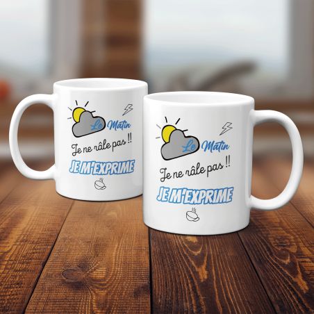 Mug humour "Le matin je ne râle pas, je m'exprime" - 33 cl, céramique - Imprimé en France