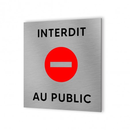 Pictogramme panneau signalétique format 20 cm x 20 cm en Dibond Aluminium brossé - Modèle Interdit au public